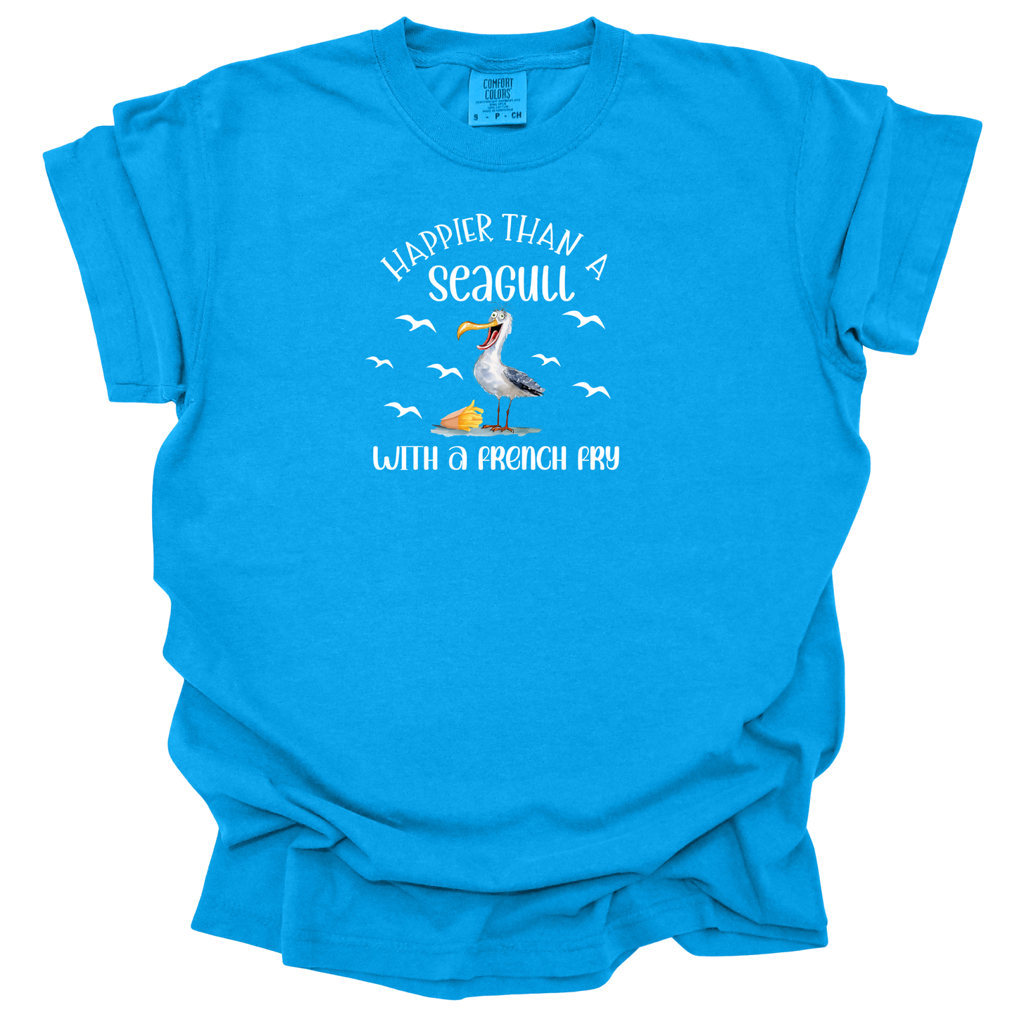 Happier Than a Seagull with A French Fry  T-Shirt  - Beach Humor - Comfort Colors Tee