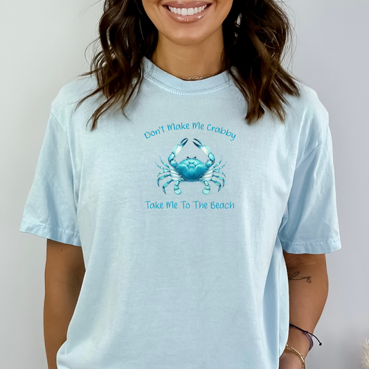 Don't Make Me Crabby Take Me To The Beach T-Shirt with Crab Design - Perfect for Beach Lovers!