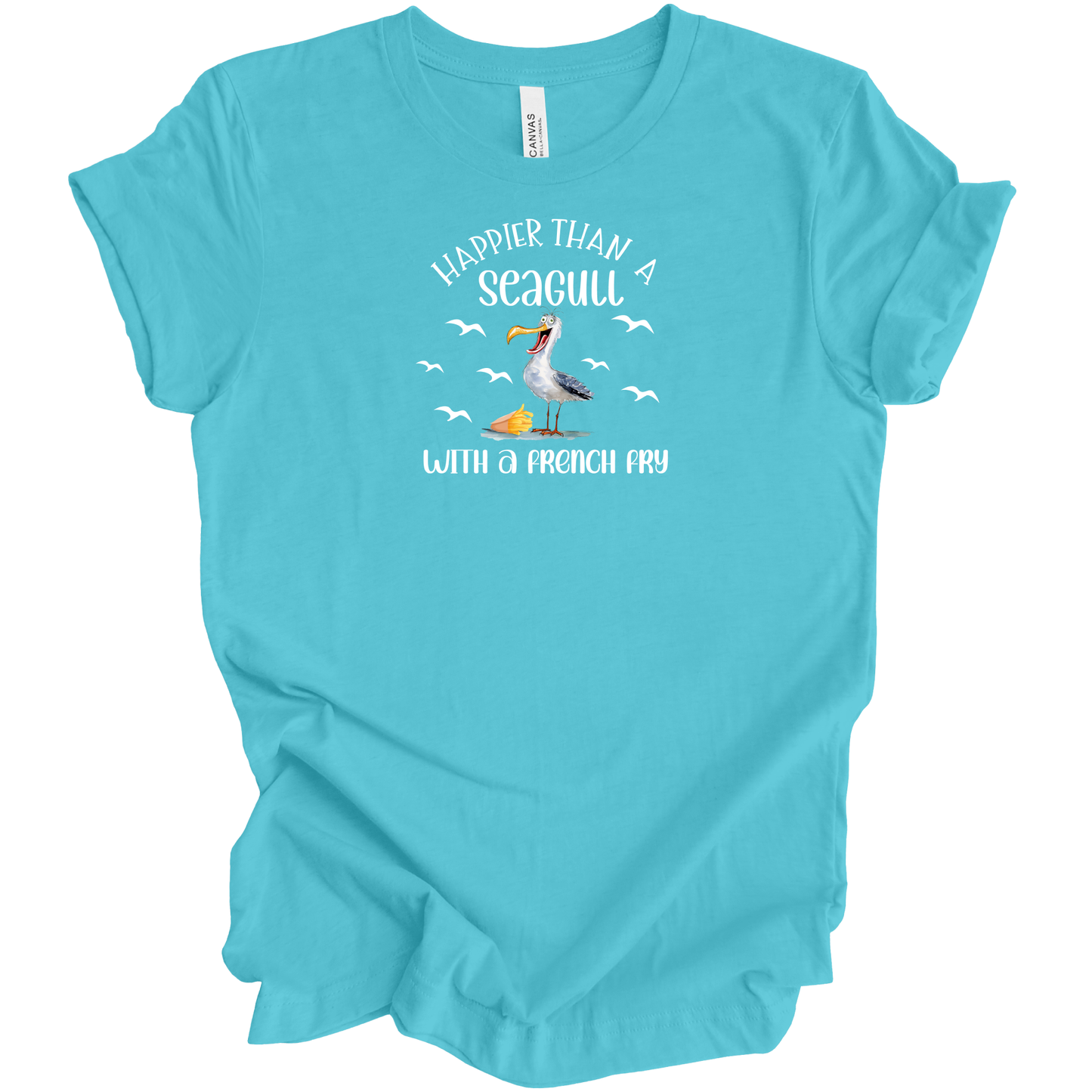 Happier Than A Seagull With A French Fry T Shirt - Funny Beach Bella Canvas Tee